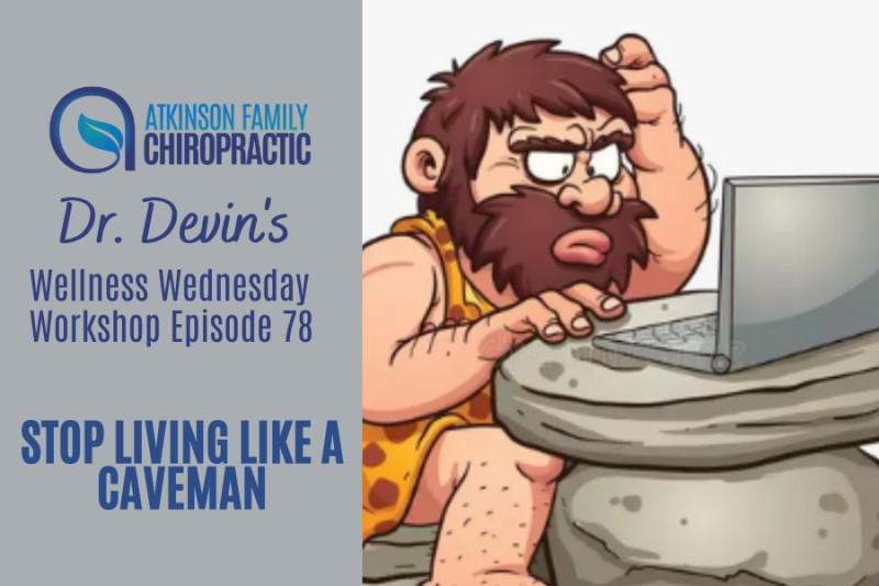 Stop living like a caveman