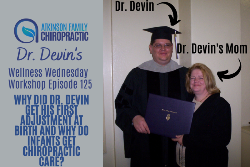 Why did Dr. Devin get his first adjustment at birth and why do infants get chiropractic care?